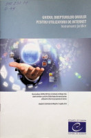 Ghidul drepturilor omului pentru utilizatorii de internet. Instrumente juridice.