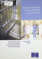 Îngrigirea sănătății și etica medicală în penitenciare