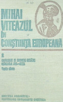 Mihai Viteazul în conștiința europeană. Vol.2. Cronicari și istorici dtrăini. Secolele XVI-XVIII