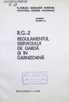R. G. - 2. Regulamentul serviciului de gardă și in garnizoană