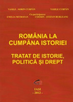 România la cumpăna istoriei: Tratat de istorie, politică și drept