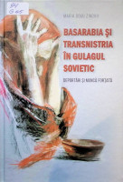 Basarabia și Transnistria în Gulagul  sovietic: Deportări şi muncă forţată