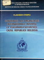 Contribuții ale organizației internaționale INTERPOL la asigurarea securității. Cazul Republicii Moldova