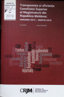 Ttransparența și eficiența Consiliului Superior al Magistraturii din Republica Moldova ianuarie 2015 - martie 2016