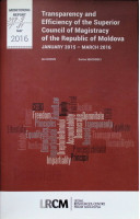 Transparency and Efficiency of the Superior council of Magistracy of the Republic of Moldova january 2015 - march 2016