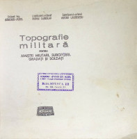 Topografia militară pentru maiștri militari, subofițeri, gradați și soldați