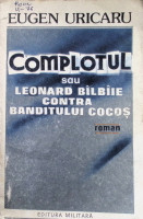 Complotul sau Leonard Bîlbîe contra banditului Cocoș: roman
