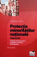 Protecția minorităților naționale. Volumul III