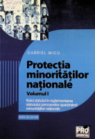 Protecția minorităților naționale. Volumul I