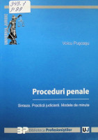 Proceduri penale. Sinteze. Practică judiciară. Modele de minute