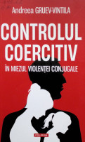 Controlul coercitiv în miezul violenței conjugale. De la progresele științifice la cele juridice