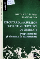 Executarea măsurilor preventive privative de libertate. Drept național și elemente de extraneitate