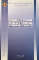 Criminalitatea regională: Probleme și perspective de prvenire și combatere