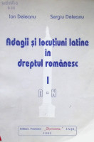 Adagii şi locuţiuni latine în dreptul românesc. Vol.1 (A-N)